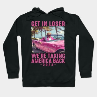 Trump Get In Loser We're Taking 2024, Donald Pink Preppy Edgy Hoodie